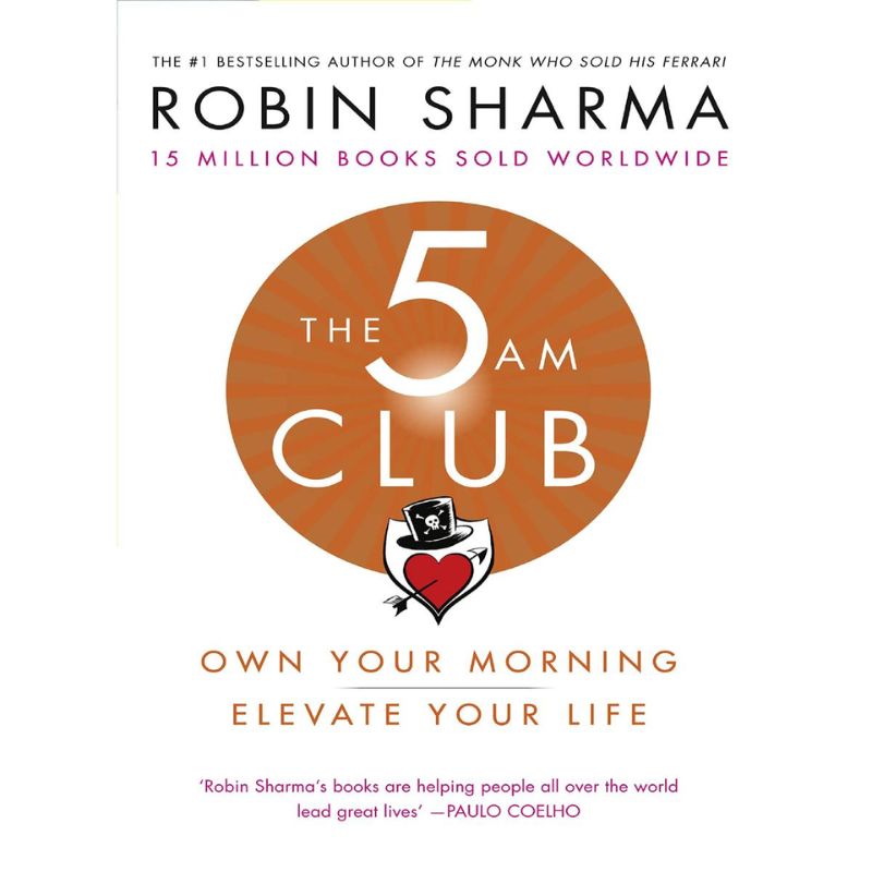 The 5 AM Club: Own Your Morning. Elevate Your Life By Robin Sharma Best Selling
